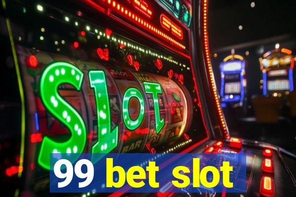 99 bet slot