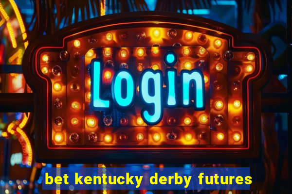 bet kentucky derby futures