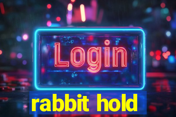 rabbit hold