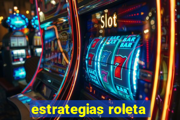 estrategias roleta