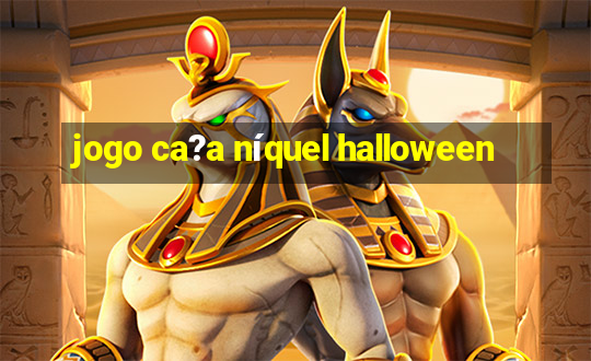 jogo ca?a níquel halloween