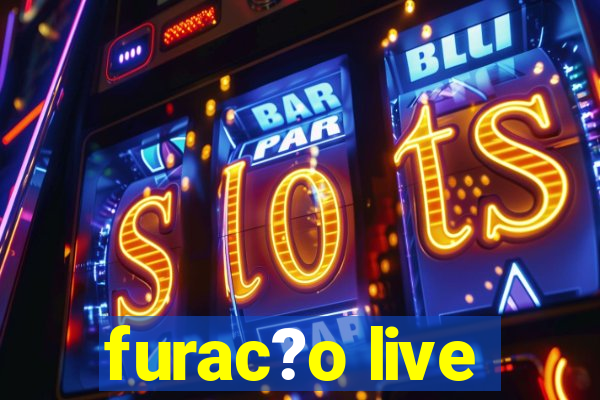 furac?o live