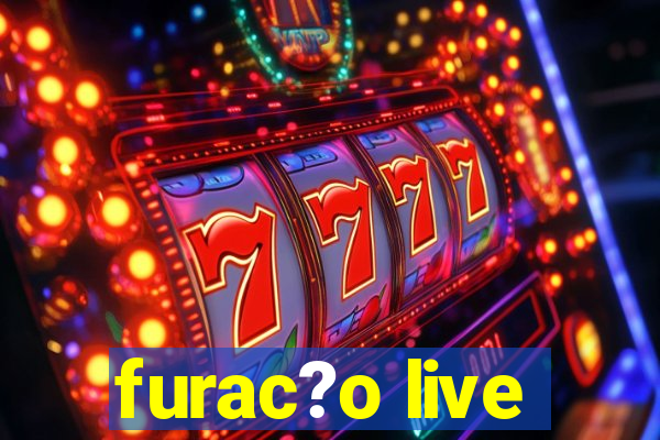 furac?o live