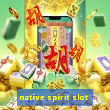 native spirit slot