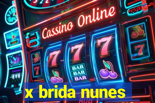 x brida nunes