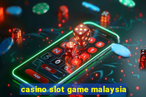 casino slot game malaysia