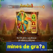 mines de gra?a