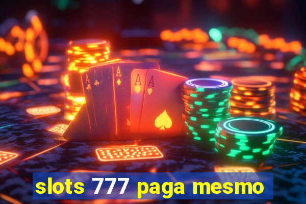 slots 777 paga mesmo