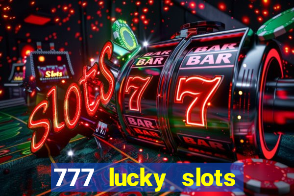 777 lucky slots login register