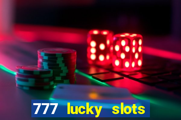 777 lucky slots login register