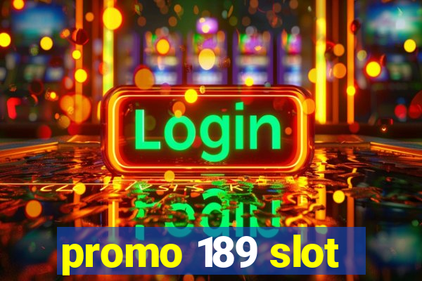 promo 189 slot