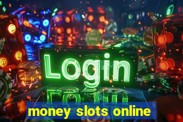 money slots online