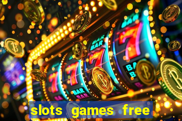 slots games free to play