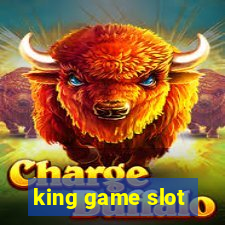 king game slot