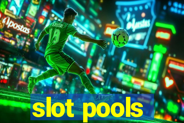 slot pools