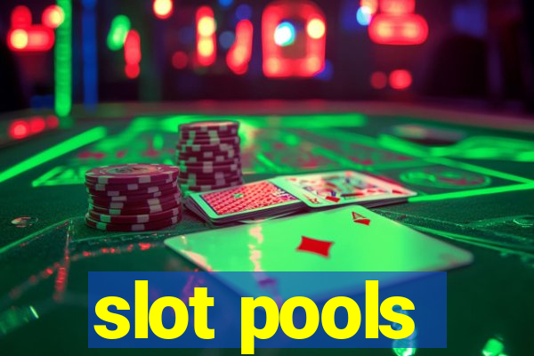 slot pools