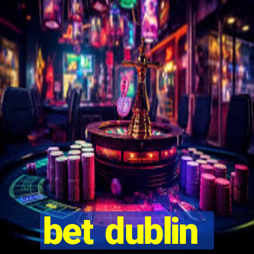 bet dublin