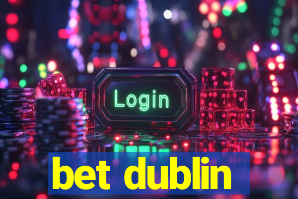 bet dublin