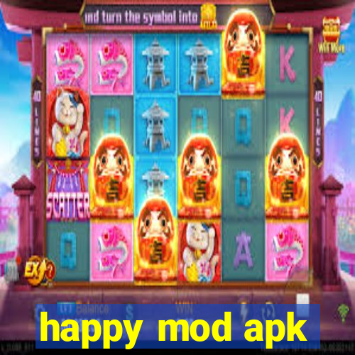 happy mod apk