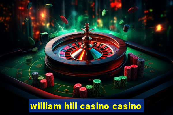 william hill casino casino