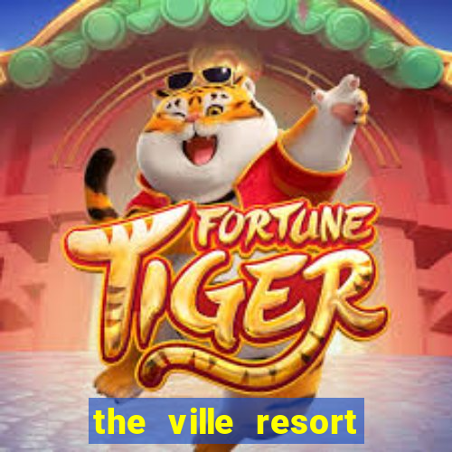 the ville resort and casino