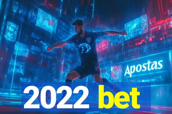 2022 bet