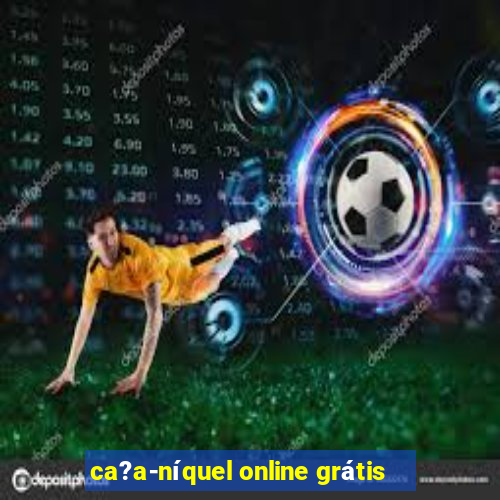 ca?a-níquel online grátis