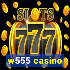 w555 casino