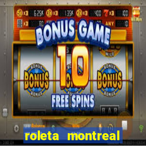 roleta montreal como jogar