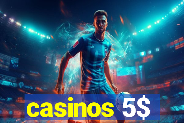 casinos 5$