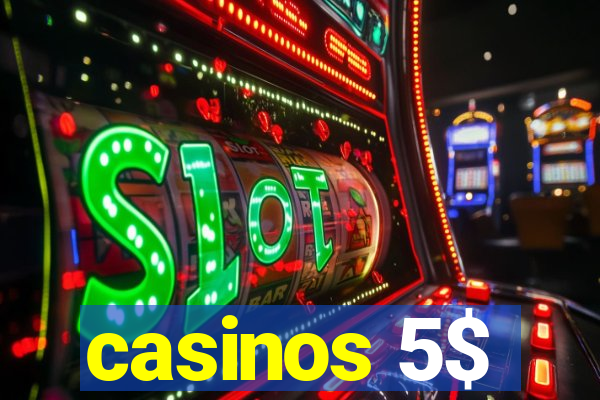 casinos 5$