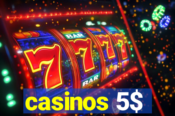 casinos 5$