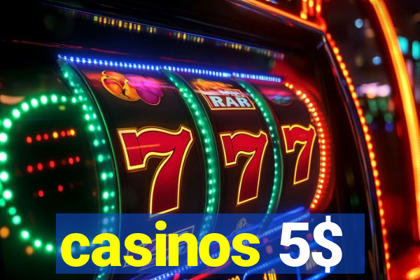 casinos 5$