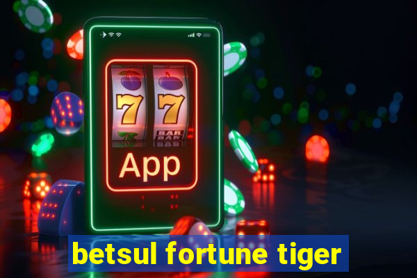 betsul fortune tiger