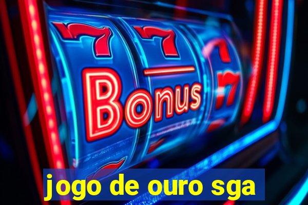 jogo de ouro sga