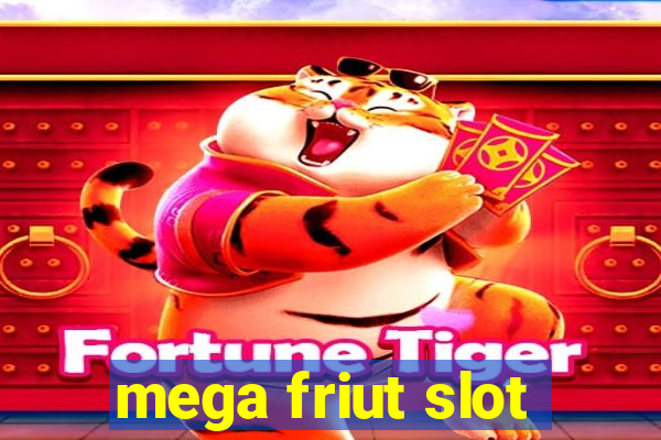 mega friut slot