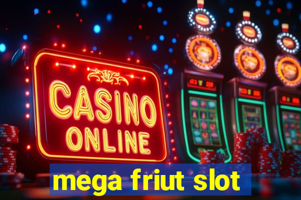 mega friut slot