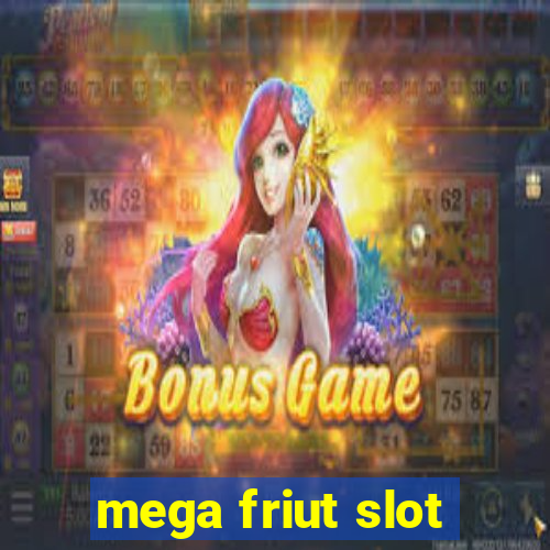 mega friut slot