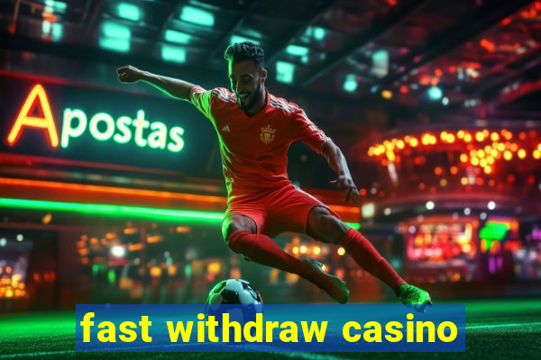 fast withdraw casino