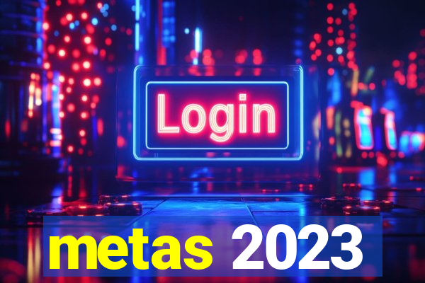 metas 2023