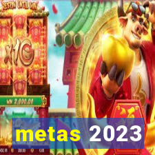 metas 2023