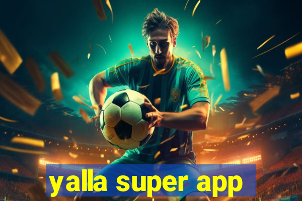 yalla super app