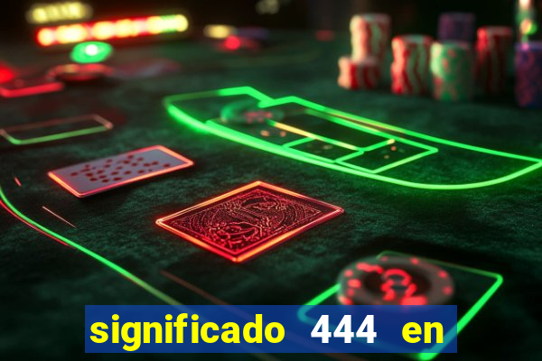 significado 444 en lo espiritual