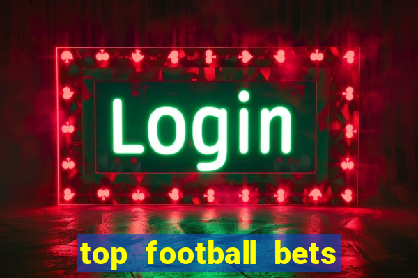 top football bets for today