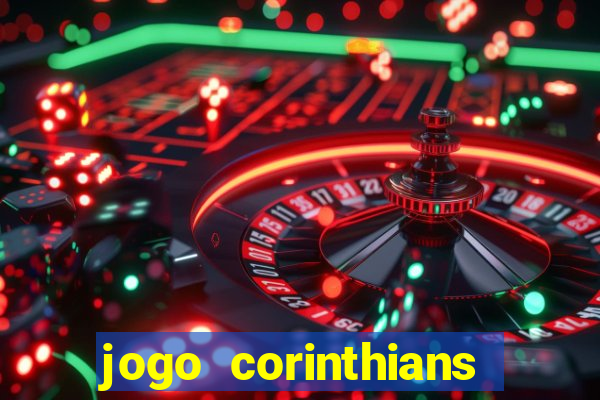 jogo corinthians onde assitir