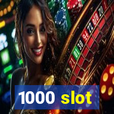 1000 slot