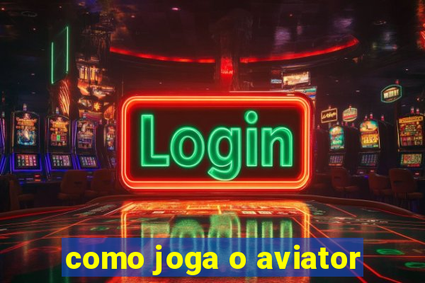 como joga o aviator