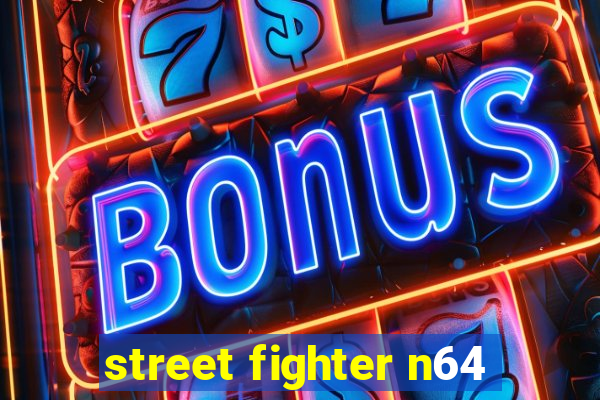 street fighter n64