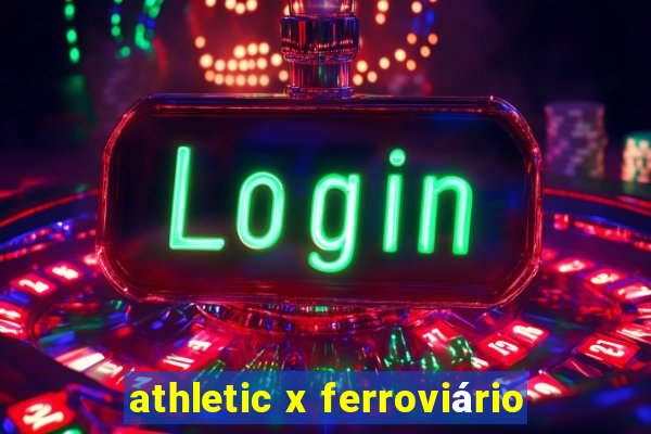 athletic x ferroviário