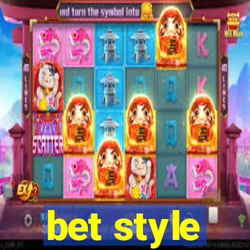 bet style